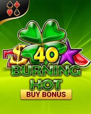 40 Burning Hot Buy Bonus