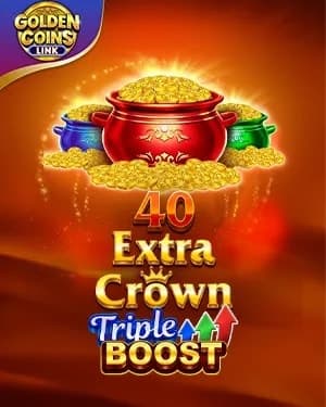 40 Extra Crown Triple Boost Golden Coins Link