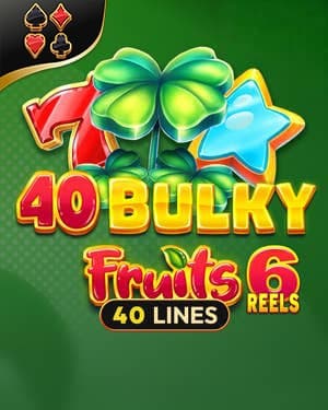 40 Bulky Fruits 6 Reels