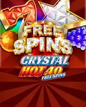 CRYSTAL HOT 40 FREE SPINS
