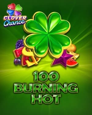 100 Burning Hot Clover Chance