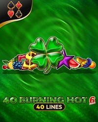 40 Burning Hot 6 Reels